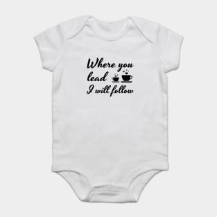 Where you lead I will follow Baby Bodysuit